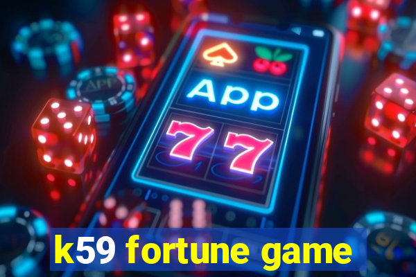 k59 fortune game